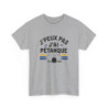 Tee-shirt J’peux pas j’ai pétanque  L’humour au service de la passion t shirt pétanque drôle amusant