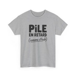 T-shirt Pile en retard comme d’hab humour citation fun S à 3XL