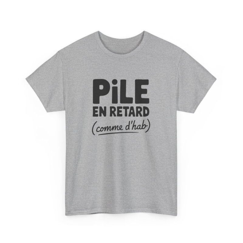 T-shirt Pile en retard comme d’hab humour citation fun S à 3XL