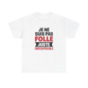 T-shirt Femme Drôle Je Ne Suis Pas Folle Irrécupérable Idée cadeau Humour amusant