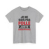 T-shirt Femme Drôle Je Ne Suis Pas Folle Irrécupérable Idée cadeau Humour amusant