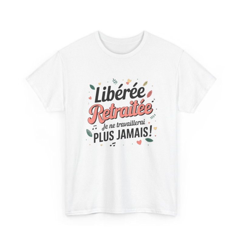 T-shirt femme retraitée humour – Libérée, plus jamais bosser – blanc/gris – S à 3XL