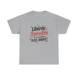 T-shirt femme retraitée humour – Libérée, plus jamais bosser – blanc/gris – S à 3XL
