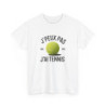 T-shirt tennis homme femme – Je peux pas j’ai tennis – drôle sportif idée cadeau tee shirt