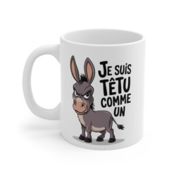 Tasse Je suis têtu comme un...