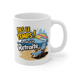 Mug Retraite Humour Tasse Pas le temps, je suis à la retraite idée Cadeau marrant pour retraité