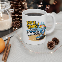 Mug Retraite Humour Tasse Pas le temps, je suis à la retraite idée Cadeau marrant pour retraité