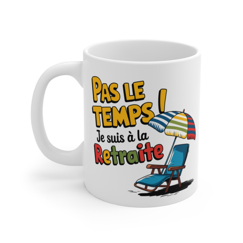 Mug Retraité Coloré Tasse Pas le temps, je suis à la retraite Cadeau humoristique pour départ en retraite
