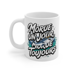 Mug Morue un jour, morue...