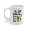Mug Humour Écolo Tasse  J’ai un Grain mais c’est Bio Cadeau Original Nature, Bio et Écoresponsable