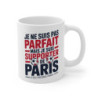 Mug Tasse Supporter de Paris Cadeau Drôle Psg Je ne suis pas parfait