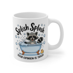 Mug Humoristique Raton Laveur Bain Tasse Splish Splash Your Opinion Is Trash Cadeau Marrant