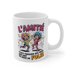 Mug Amitié Drôle L’Amitié c’est Trouver des Gens qui ont ta Dose de Folie Cadeau Amie Meilleure Copine, Fête, Anniversaire