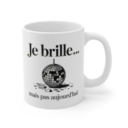 Tasse Je Brille Mais Pas Aujourd’hui – Mug Humour Boule Disco Triste – Idée Cadeau Auto-Dérision 325ml