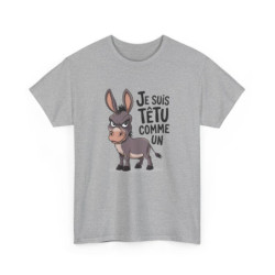 T-shirt Drôle Âne – "Je Suis Têtu Comme Un Âne" – Tee-Shirt Blanc Gris Humour Caractère Unisexe