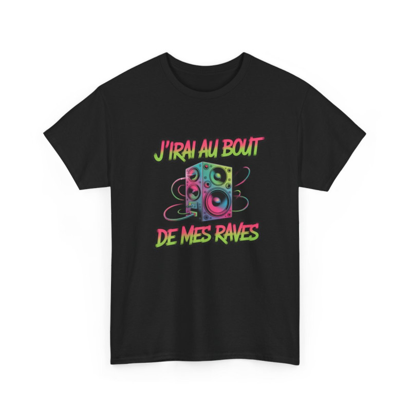 T-shirt J’irai au Bout de Mes Raves – Tee Shirt Musique Électro Rave Homme Femme – Blanc Noir Gris S à 3XL