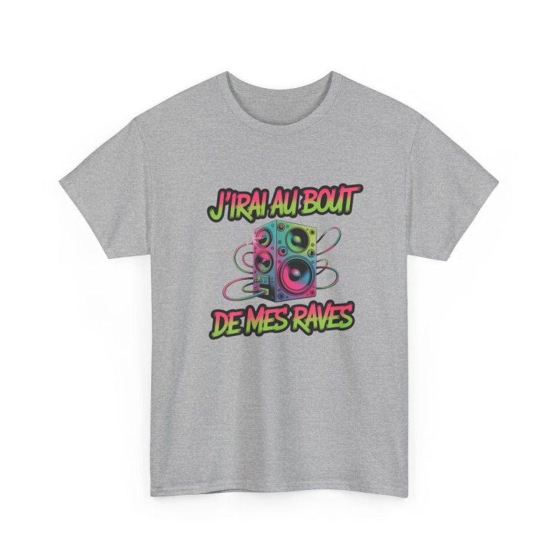 T-shirt J’irai au Bout de Mes Raves – Tee Shirt Musique Électro Rave Homme Femme – Blanc Noir Gris S à 3XL