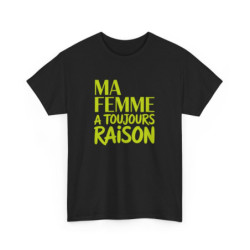 T-shirt Homme Humour Marié – Ma Femme a Toujours Raison – Cadeau Mariage ou Couple – Tee-shirt Noir Gris Blanc