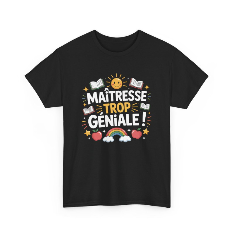 Tee Shirt Maîtresse Noir – "Trop Géniale" – T-shirt Cadeau Fin d’Année École Primaire ou Maternelle S à 3XL