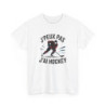 Tee-Shirt J’Peux Pas J’Ai Hockey – T-shirt Blanc  Gris Sport – Design Joueur Hockey  – Coton Adulte Humour