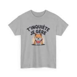 Tee-Shirt T’inquiète Je Gère – T-shirt Chien Mignon Blanc ou Gris – Humour Coton Unisexe – Cadeau Fun et Positif