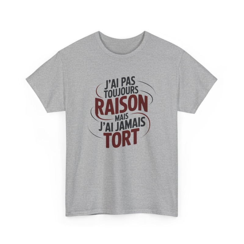 Tee-Shirt J’ai Pas Toujours Raison – T-shirt Blanc ou Gris Coton – Phrase Humour – Cadeau Original Confiant et Drôle