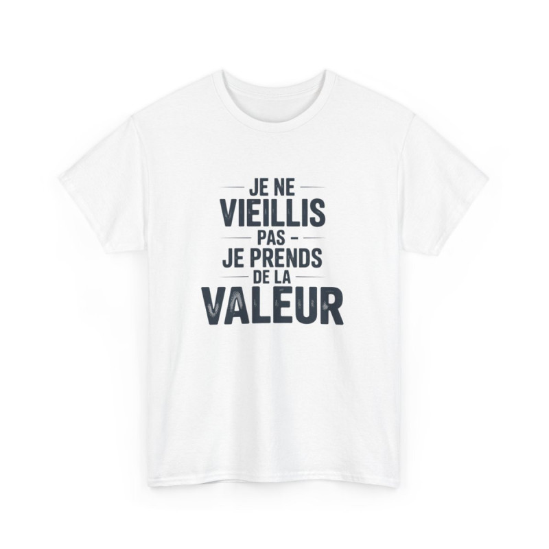 T-shirt Drôle Vieillir avec Style Je Ne Vieillis Pas Je Prends de la Valeur Cadeau Humour Anniversaire Homme Femme