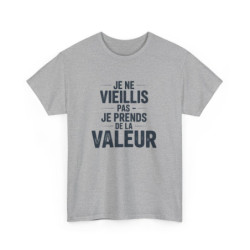 T-shirt Drôle Vieillir avec Style Je Ne Vieillis Pas Je Prends de la Valeur Cadeau Humour Anniversaire Homme Femme
