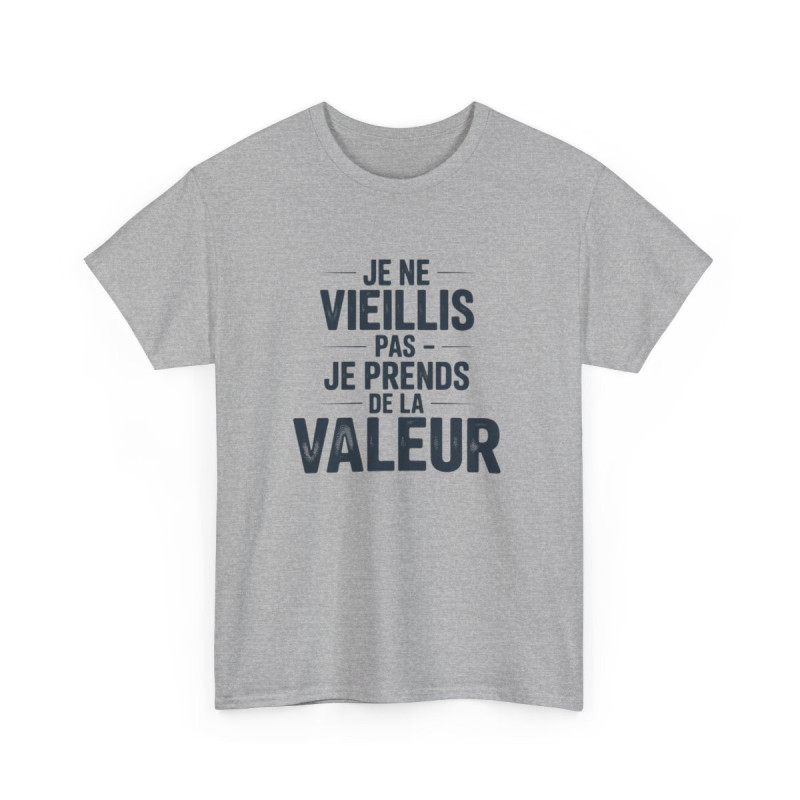 T-shirt Drôle Vieillir avec Style Je Ne Vieillis Pas Je Prends de la Valeur Cadeau Humour Anniversaire Homme Femme