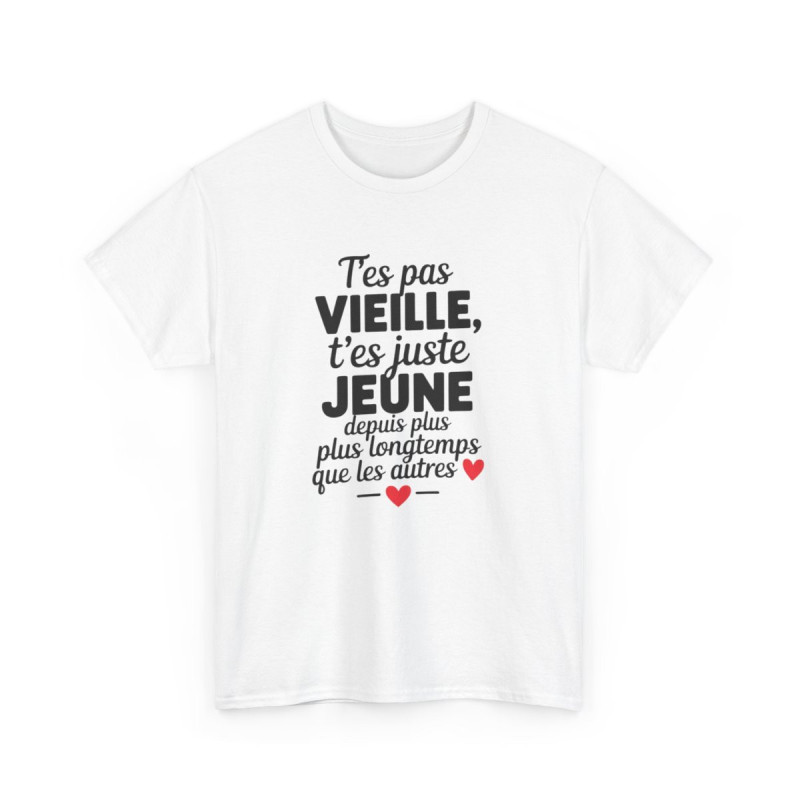 Tee-Shirt Femme Humour Anniversaire T’es Pas VieilleT-Shirt Drôle Jeune Depuis Longtemps Blanc ou Gris S à 3XL