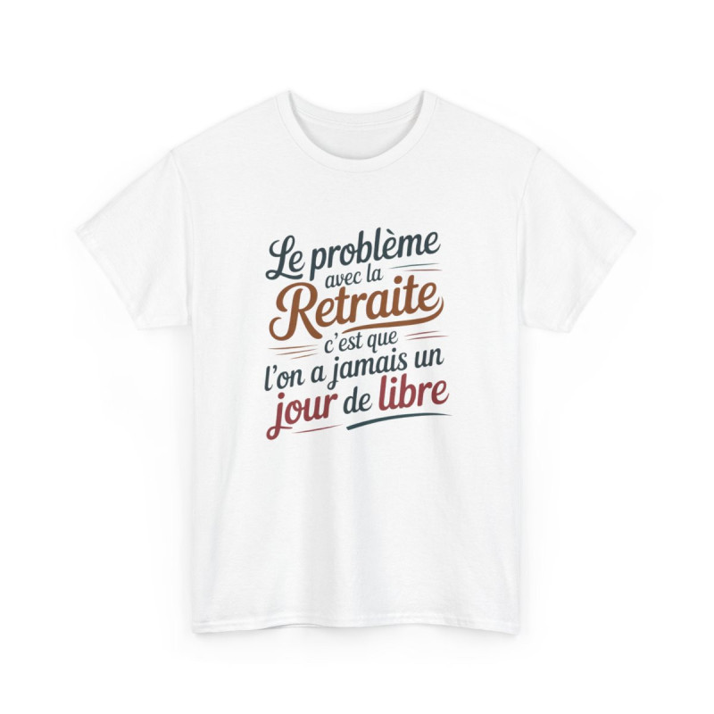 Tee-Shirt Retraite Drôle Unisexe Le Problème avec la Retraite T-Shirt Blanc ou Gris Humour Coton S à 3XL