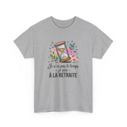 Tee-Shirt Retraité Drôle Unisexe Je N’ai Pas Le Temps, Je Suis à la Retraite T-Shirt Blanc ou Gris Sablier Coton S à 3XL