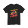 T-shirt Humour Karting Homme/Femme Tee-shirt J’Peux Pas J’Ai Karting Cadeau Pilote Go-Kart Course Unisexe