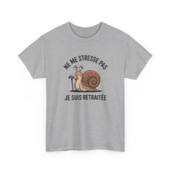 Tee Shirt Femme Retraite Drôle – Ne Me Stresse Pas Je Suis Retraitée – Escargot Humour – Blanc ou Gris