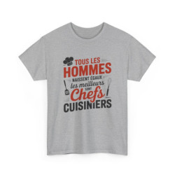 Tee Shirt Tous les hommes naissent égaux – Les meilleurs sont Chefs Cuisiniers – T-Shirt Unisexe Humour