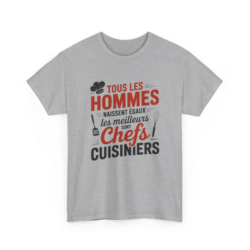 Tee Shirt Tous les hommes naissent égaux – Les meilleurs sont Chefs Cuisiniers – T-Shirt Unisexe Humour